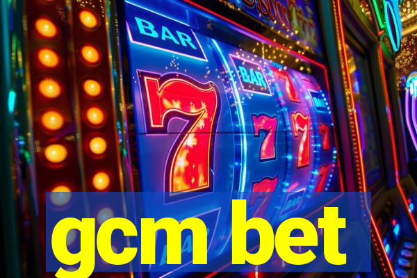 gcm bet